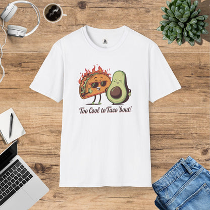 Too Cool To Taco 'Bout T-Shirt