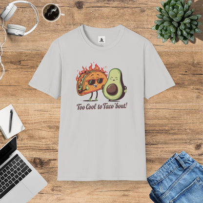 Too Cool To Taco 'Bout T-Shirt